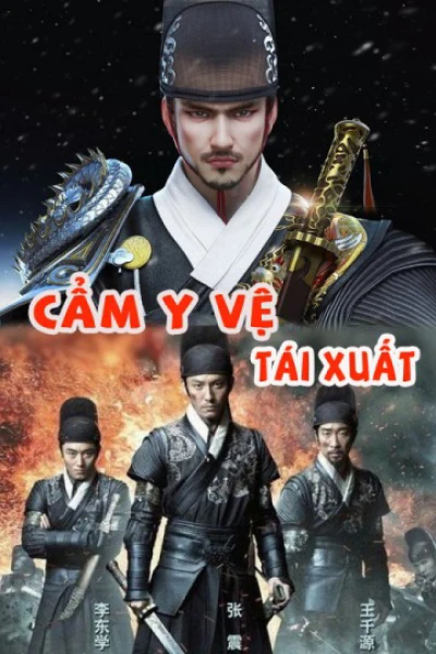 Cẩm Y Vệ Tái Xuất (Cẩm Y Vệ Tái Xuất) [2018]