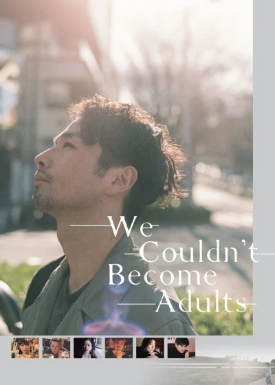 Chúng tôi không thể trở thành người lớn (We Couldn't Become Adults) [2021]