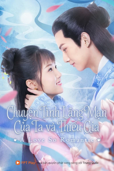 Chuyện Tình Lãng Mạn Của Ta Và Thiếu Gia (A Love So Romantic) [2020]