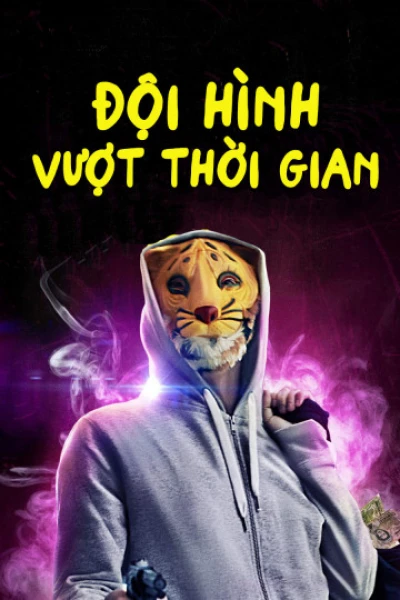 Đội Hình Vượt Thời Gian (Mega Time Squad) [2018]