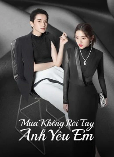 Mua Không Rời Tay Anh Yêu Em (Miss Buyer) [2022]