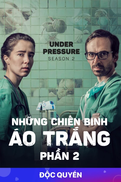 Những Chiến Binh Áo Trắng (Phần 2) (Under Pressure (Season 2)) [2018]