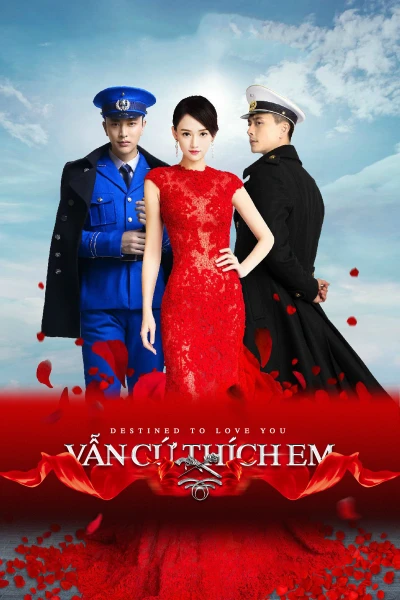 Vẫn Cứ Thích Em (Destined to Love You) [2015]